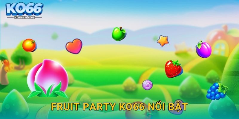 Fruit Party KO66 và Thế Giới Hoa Quả Ngọt Ngào 2 Fruit Party KO66 nổi bật