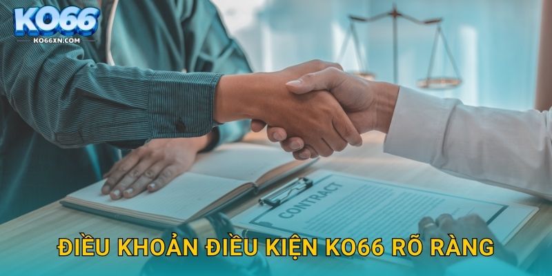 Điều khoản điều kiện KO66 và Quy Định Người Tham Gia 1 Điều khoản điều kiện KO66 rõ ràng