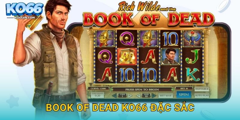 Book of Dead KO66 và Bí Ẩn Về Sách Ai Cập Huyền Thoại 2 Book of Dead KO66 đặc sắc