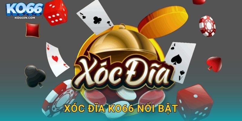 Xóc Đĩa KO66 và Trải Nghiệm Cá Cược Truyền Thống 2 Xóc Đĩa KO66 nổi bật