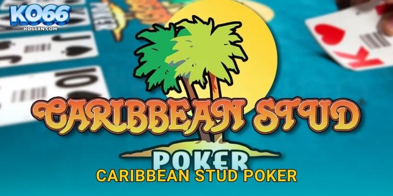 Caribbean Stud Poker KO66 và Phong Cách Poker Độc Đáo 25 Caribbean Stud Poker KO66 và Phong Cách Poker Độc Đáo