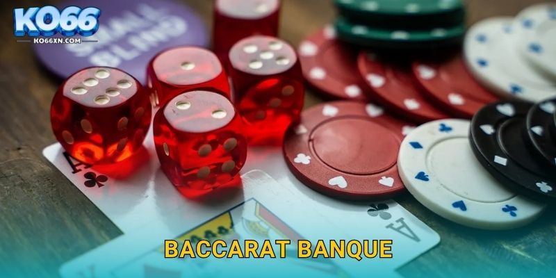 Baccarat Banque KO66 và Phong Cách Chơi Đẳng Cấp 28 Baccarat Banque KO66 và Phong Cách Chơi Đẳng Cấp