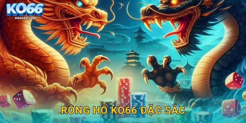 Rồng Hổ KO66 và Cuộc Đối Đầu Gay Cấn Từng Lá Bài 2 Rồng Hổ KO66 đặc sắc