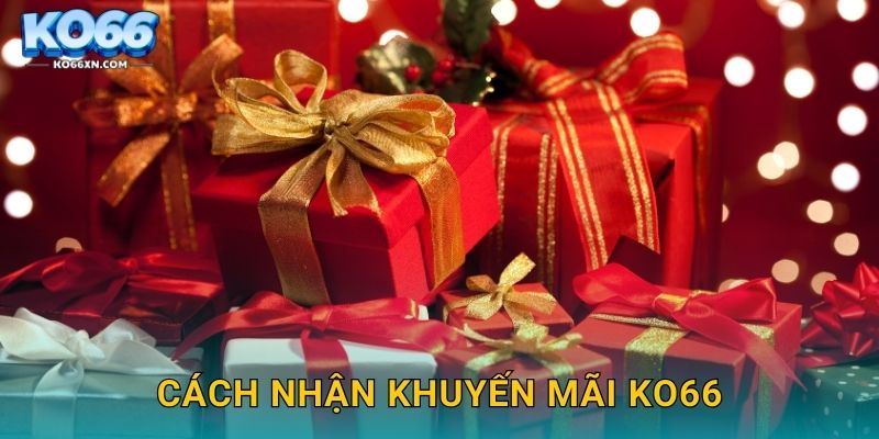 Khuyến mãi KO66 và Ưu Đãi Hấp Dẫn Dành Cho Người Chơi 2 Cách nhận khuyến mãi KO66