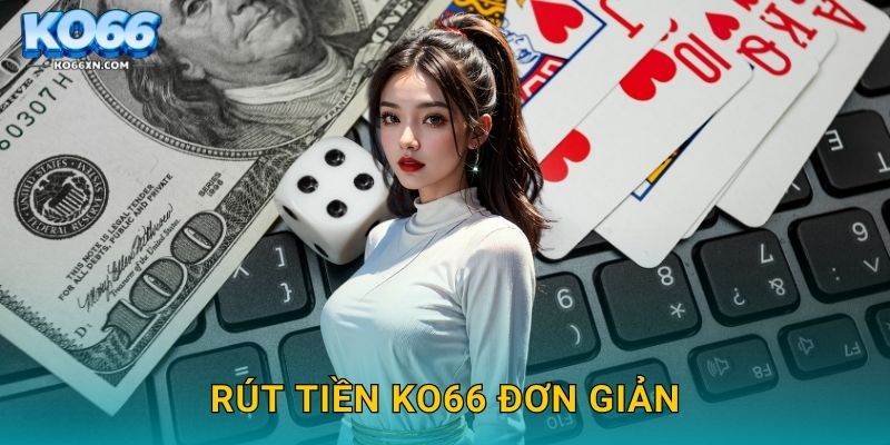 Rút tiền KO66 và Đảm Bảo Thanh Toán An Toàn 2 Rút tiền KO66 đơn giản