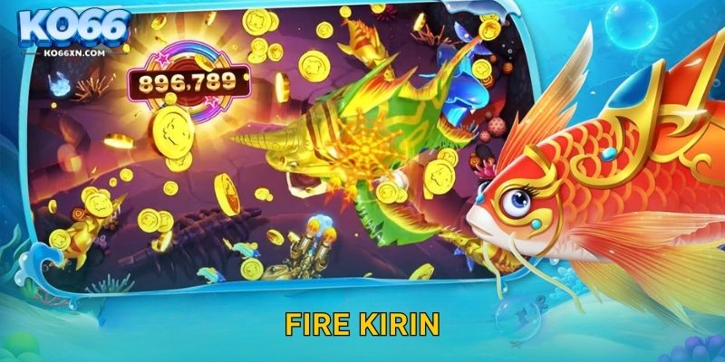 Fire Kirin KO66 và Thử Thách Lửa Biển Độc Đáo 22 Fire Kirin KO66 và Thử Thách Lửa Biển Độc Đáo