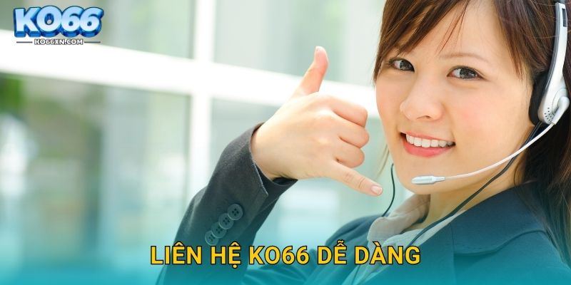 Liên hệ KO66 và Nhận Hỗ Trợ Khách Hàng Nhanh Chóng 1 Liên hệ KO66 dễ dàng