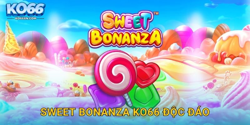 Sweet Bonanza KO66 và Thế Giới Kẹo Ngọt Hấp Dẫn 2 Sweet Bonanza KO66 độc đáo